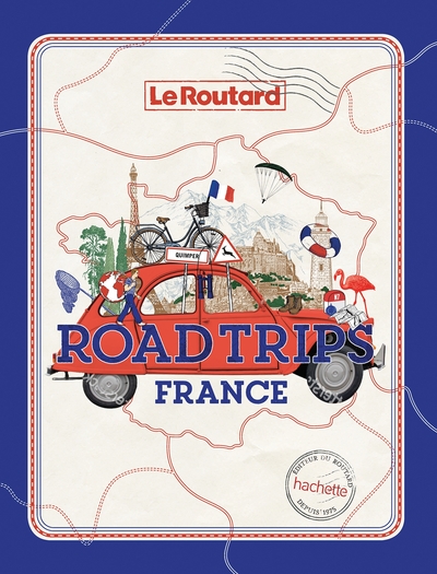 ROAD TRIPS FRANCE - SUR LES PLUS BELLES ROUTES DE FRANCE