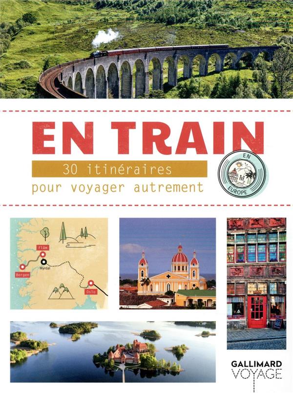 EN TRAIN - 30 ITINERAIRES POUR VOYAGER AUTREMENT EN EUROPE