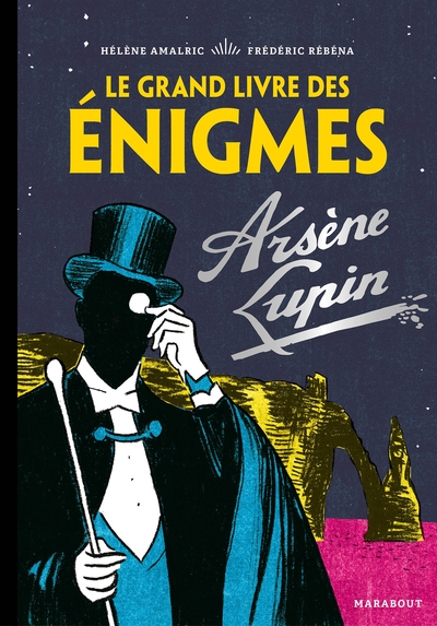 Le grand Llivre des énigmes: Arsène Lupin